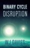 [Binary Cycle 01] • Disruption